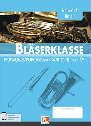 Leitfaden Bläserklasse. Schülerheft Band 1 - Posaune / Eufonium (Bariton)