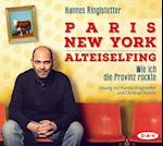 Paris - New York - Alteiselfing. Wie ich die Provinz rockte