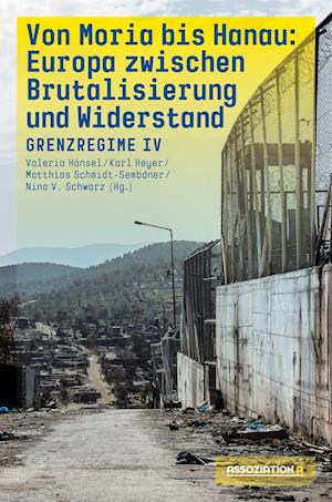 Von Moria bis Hanau - Brutalisierung und Widerstand