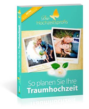 Die Hochzeitsprofis - Expertenwissen für Ihre Hochzeit