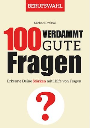 100 Verdammt gute Fragen – BERUFSWAHL