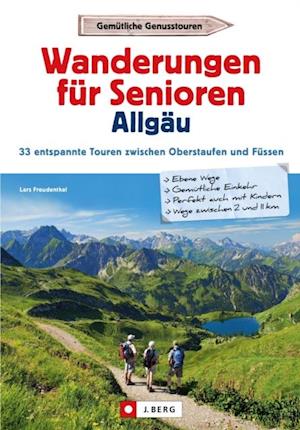 Wanderführer Allgäu: Wanderungen für Senioren Allgäu. 33 entspannte Touren in den Allgäuer Alpen.