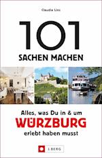 101 Sachen machen: Alles, was Du in und um Würzburg erlebt haben musst