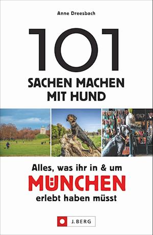 101 Sachen machen mit Hund - Alles, was ihr in & um München erlebt haben müsst