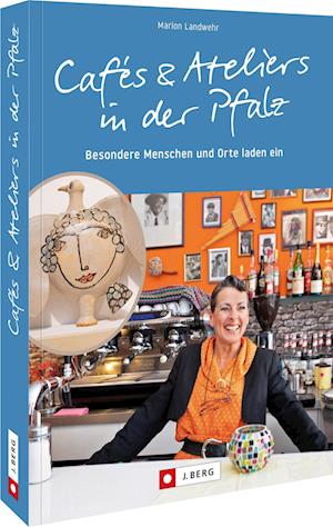 Cafés und Ateliers in der Pfalz