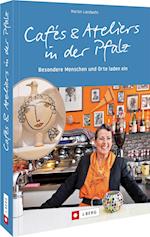 Cafés und Ateliers in der Pfalz