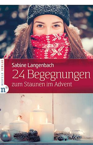 24 Begegnungen zum Staunen im Advent