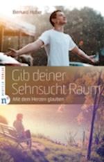 Gib deiner Sehnsucht Raum