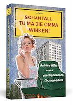 Schantall, tu ma die Omma winken!