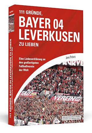 111 Gründe, Bayer 04 Leverkusen zu lieben