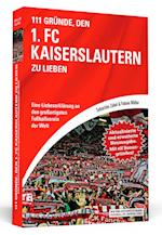 111 Gründe, den 1. FC Kaiserslautern zu lieben - Erweiterte Neuausgabe mit 11 Bonusgründen!