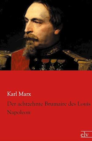 Der achtzehnte Brumaire des Louis Napoleon