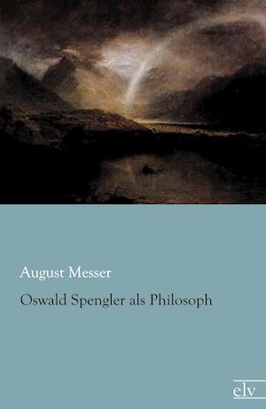 Oswald Spengler als Philosoph