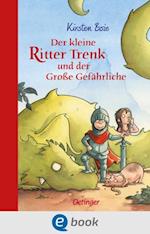 Der kleine Ritter Trenk und der Große Gefährliche