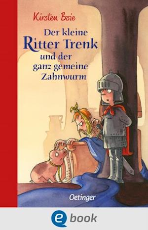 Der kleine Ritter Trenk und der ganz gemeine Zahnwurm