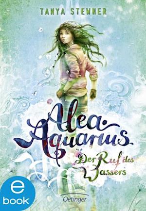 Alea Aquarius 1. Der Ruf des Wassers