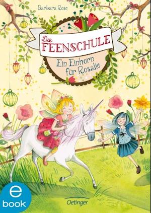 Die Feenschule 3. Ein Einhorn für Rosalie