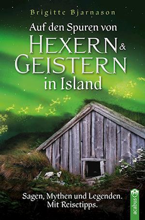 Auf den Spuren von Hexern und Geistern in Island