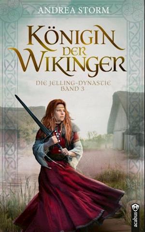 Königin der Wikinger. Die Jelling-Dynastie. Band 3