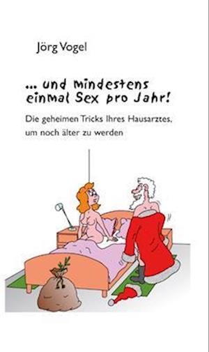 ... und mindestens einmal Sex pro Jahr!