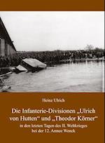 Die Infanterie-Divisionen »Ulrich von Hutten« und »Theodor Körner«