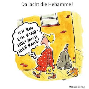 Da lacht die Hebamme!