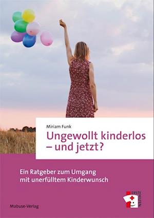 Ungewollt kinderlos - und jetzt?