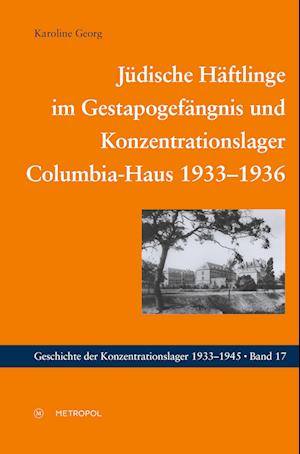 Jüdische Häftlinge im Gestapogefängnis und Konzentrationslager Columbia-Haus 1933-1936