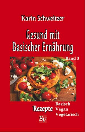 Gesund mit Basischer Ernährung, Band 3