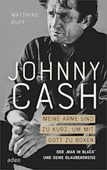 Johnny Cash: Meine Arme sind zu kurz, um mit Gott zu boxen