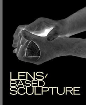 Lens-Based Sculpture