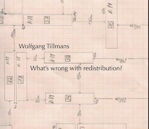 Wolfgang Tillmans: What´s wrong with redistribution?