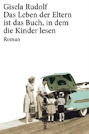 Das Leben der Eltern ist das Buch, in dem die Kinder lesen