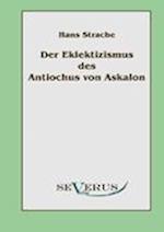 Der Eklektizismus Des Antiochus Von Askalon