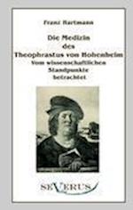 Die Medizin des Theophrastus Paracelsus von Hohenheim