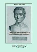 Joseph Fraunhofers Leben, Leistungen Und Wirksamkeit