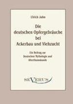 Die Deutschen Opfergebrauche Bei Ackerbau Und Viehzucht