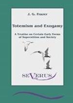 Totemism and Exogamy - A Treatise on Certain Early Forms of Superstition and Society