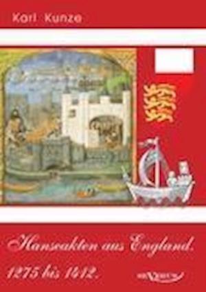 Hanseakten Aus England. 1275 Bis 1412.