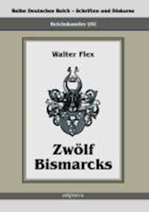 Reichskanzler Otto von Bismarck - Zwölf Bismarcks