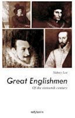 Great Englishmen of the sixteenth century: Philip Sidney, Thomas More, Walter Ralegh, Edmund Spenser, Francis Bacon and William Shakespeare