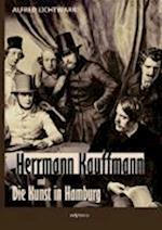 Herrmann Kauffmann Und Die Kunst in Hamburg Von 1800-1850