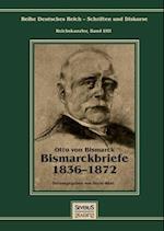 Otto Fürst Von Bismarck - Bismarckbriefe 1836-1872. Herausgegeben Von Horst Kohl