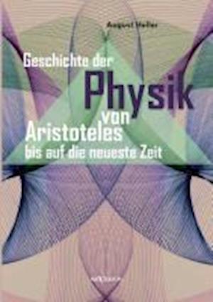 Geschichte Der Physik Von Aristoteles Bis Auf Die Neueste Zeit