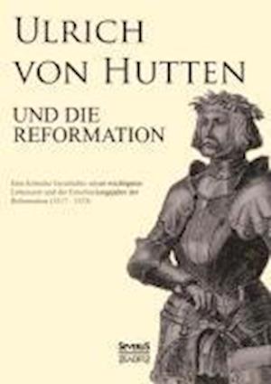 Ulrich Von Hutten Und Die Reformation