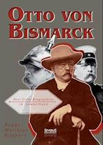 Otto von Bismarck: Drei frühe Biographien im Sammelband