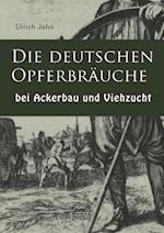 Die deutschen Opferbräuche bei Ackerbau und Viehzucht