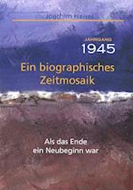 Jahrgang 1945 - Ein biographisches Zeitmosaik