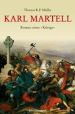 Karl Martell -  Der erste Karolinger