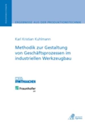 Methodik zur Gestaltung von Geschäftsprozessen im industriellen Werkzeugbau